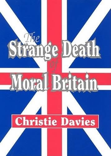 The Strange Death of Moral Britain