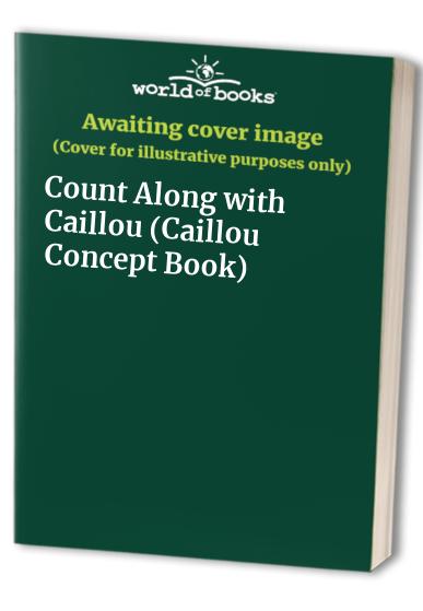 Count Along with Caillou (Caillou Concept Book)