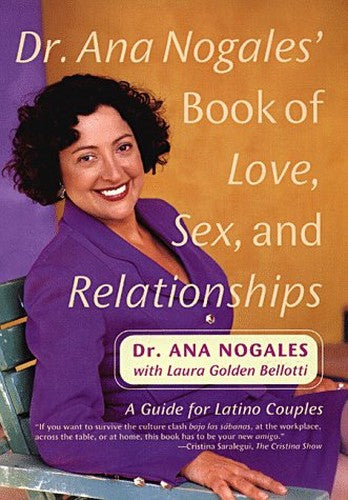 Dr. Ana Nogales' Book of Love, Sex and Relationships