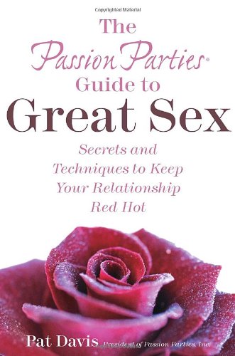 The Passion Parties Guide to Great Sex