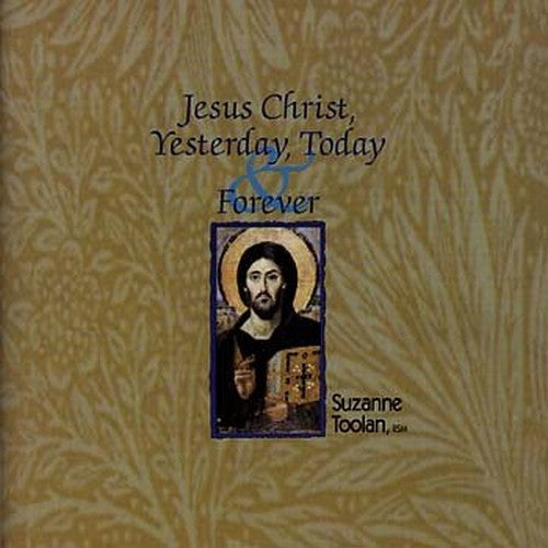 Jesus Christ, Yesterday, Today, & Forever