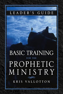 Basic Training for the Prophetic Ministry Leaders Guide 