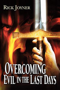 Overcoming Evil in the Last Days 