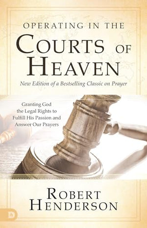 Operating in the Courts of Heaven, Revised & Expanded