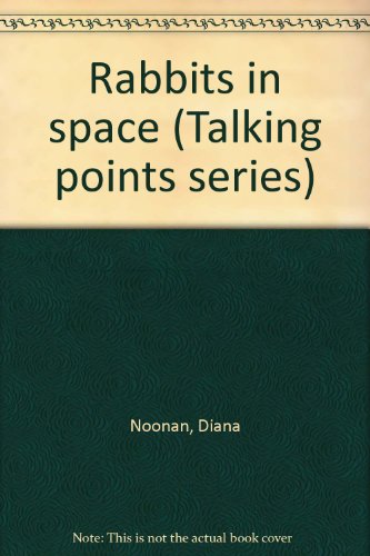 Rabbits in space (Talking points series)