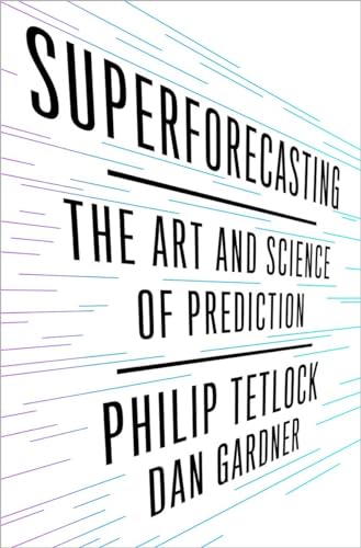 Superforecasting : The Art and Science of Predicti