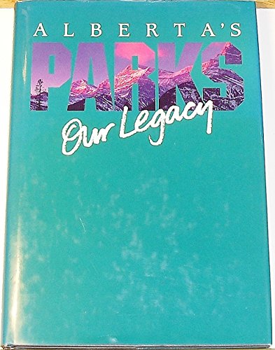 Alberta's Parks Our Legacy