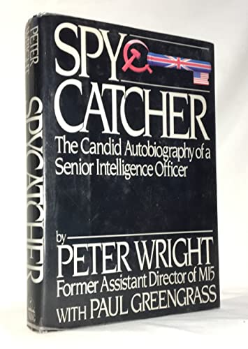 Spy Catcher The Candid Autobiography of a Senior Intelligence Officer
