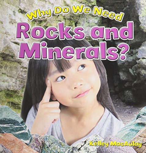 Why Do We Need Rocks and Minerals?