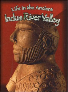 Life in the Ancient Indus River Valley 