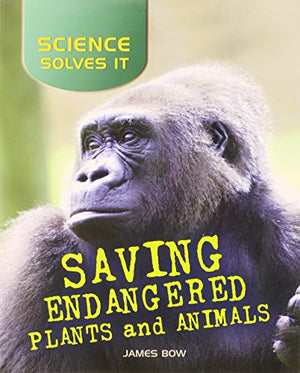 Saving Endangered Plants and Animals