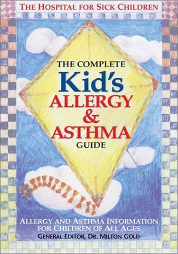 The Complete Kid's Allergy and Asthma Guide