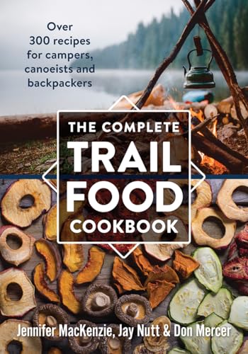 Complete Trail Food Cookbook:  Over 300 Recipes for Campers, Canoeists and Backpackers