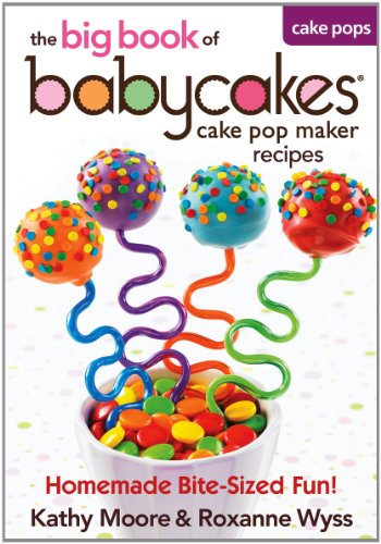 The Big Book of Babycakes Cake Pop Maker Recipes