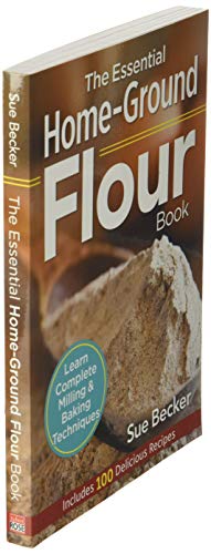 The Essential Home-Ground Flour Book