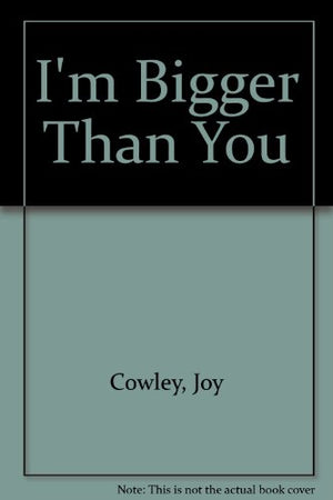 I'm Bigger Than You