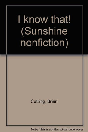 I know that! (Sunshine nonfiction)
