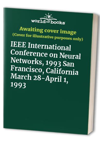 IEEE International Conference on Neural Networks, 1993 San Francisco, California March 28-April 1, 1993