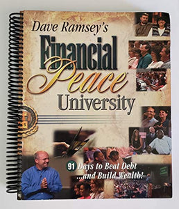 Dave Ramsey's Financial Peace University: 91 Days to Beat Debt and Build Wealth! (Spiral-Bound Book/Manual, 288 pages) 