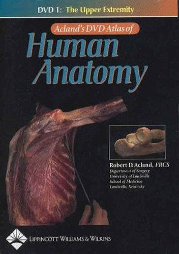 Acland's DVD Atlas of Human Anatomy, DVD 1: The Upper Extremity