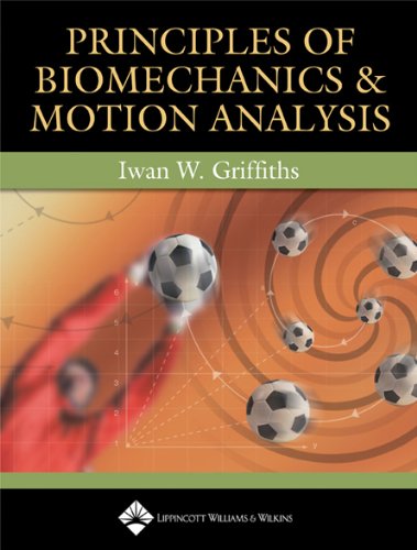 Principles of Biomechanics and Motion Analysis