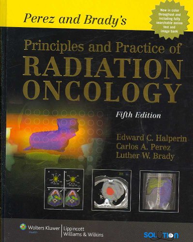 Perez and Brady's Principles and Practice of Radiation Oncology