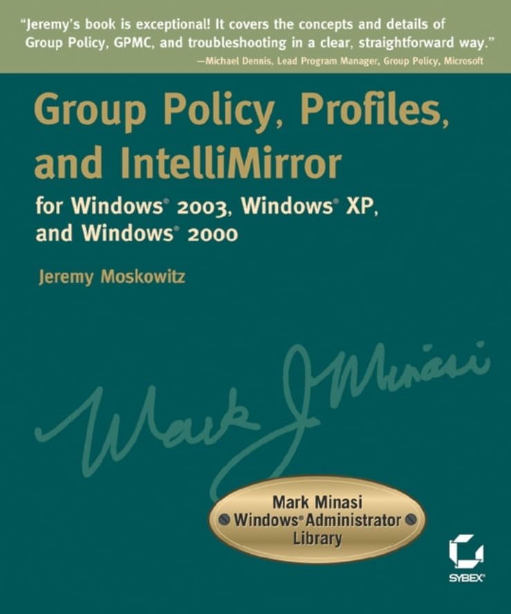 Group Policy, Profiles, and Intellimirror for Windows 2003, Windows 2000, and Windows XP