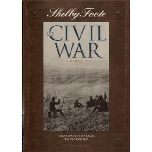 Charleston Harbor to Vicksburg (SHELBY FOOTE, THE CIVIL WAR, A NARRATIVE)