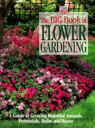 The Big Book of Flower Gardening