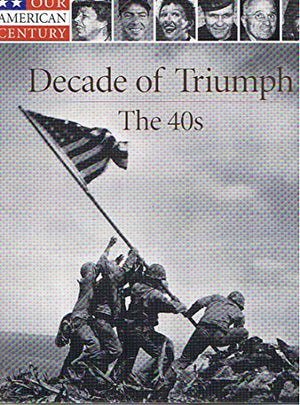 Decade of Triumph, the 40s