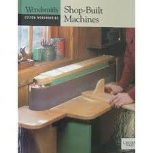 Woodsmith Custom Woodworking Shop-Built Machines