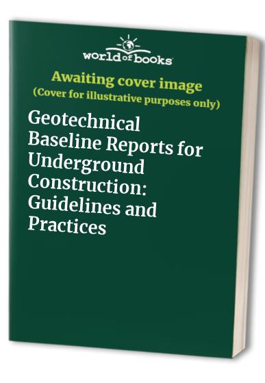 Geotechnical Baseline Reports for Underground Construction