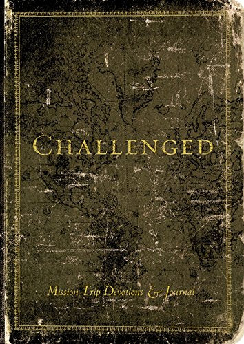 Challenged (Mission Trip Devotions & Journal)