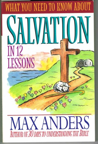 What You Need to Know about Salvation in 12 Lessons