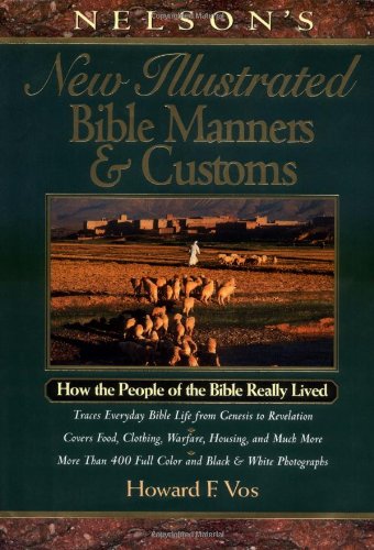 Nelson's New Illustrated Bible Manners and Customs