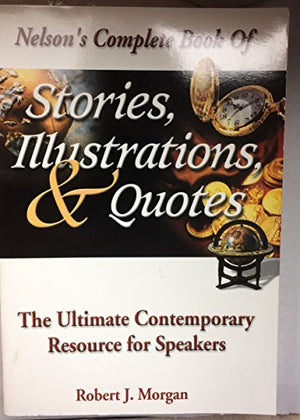 Nelson's Complete Book of Stories, Illustrations & Quotes