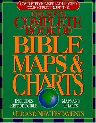 Nelson's Complete Book of Bible Maps and Charts
