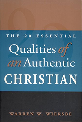 The 20 Essential Qualities of an Authentic Christian