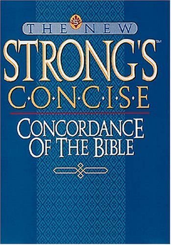 The New Strong's Concise Concordance of the Bible