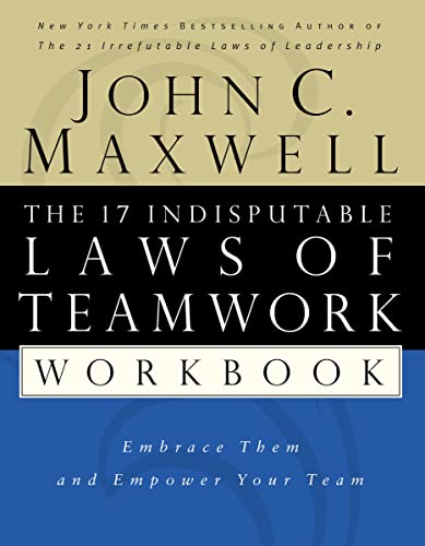 The 17 Indisputable Laws of Teamwork Workbook