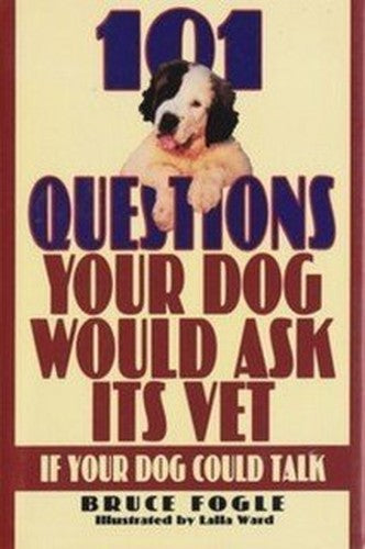 101 Questions Your Dog Would Ask Its Vet