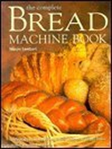 The Complete Bread Machine Book