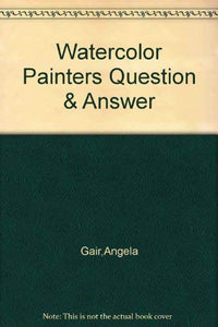 The Watercolor Painters Question  Answer Book 