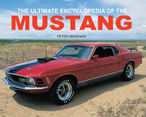 The Ultimate Encyclopedia of the Mustang