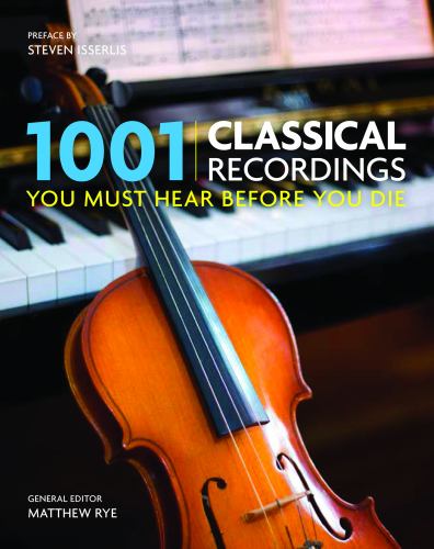 1001 Classical Recordings You Must Hear Before You Die