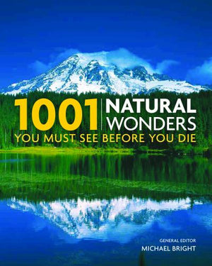 1001 Natural Wonders You Must See Before You Die