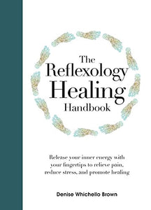 The Reflexology Healing Handbook 