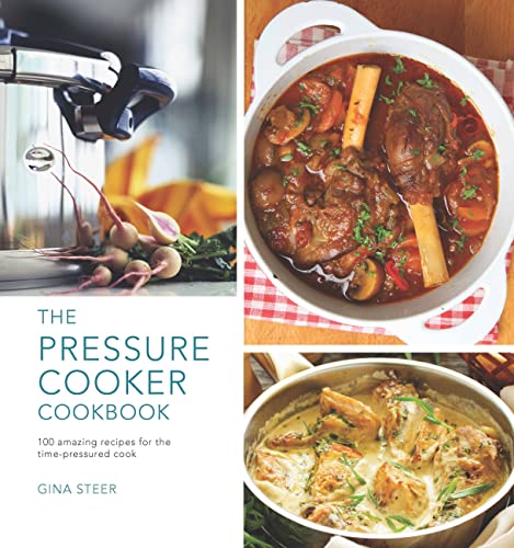 The Pressure Cooker Cookbook