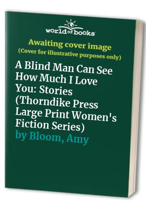 A Blind Man Can See How Much I Love You