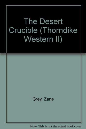 The Desert Crucible